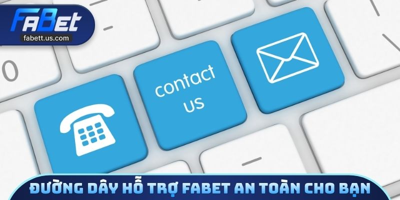 Các đường dây hỗ trợ FABET an toàn cho hội viên