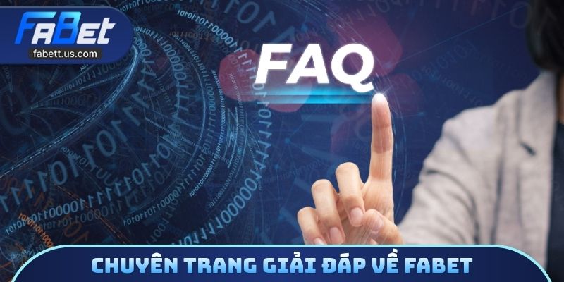 Chuyên trang giải đáp thắc mắc liên quan đến FABET