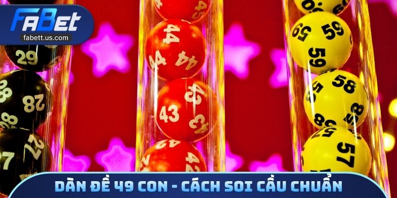 Dàn đề 49 con - Cách soi cầu chuẩn