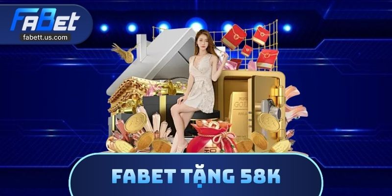 Fabet Tặng 58k
