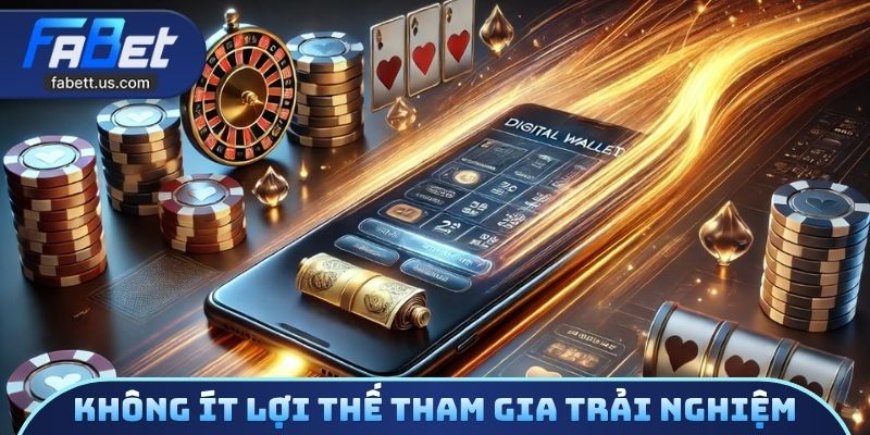 Không ít lợi thế cho khách hàng tham gia trải nghiệm