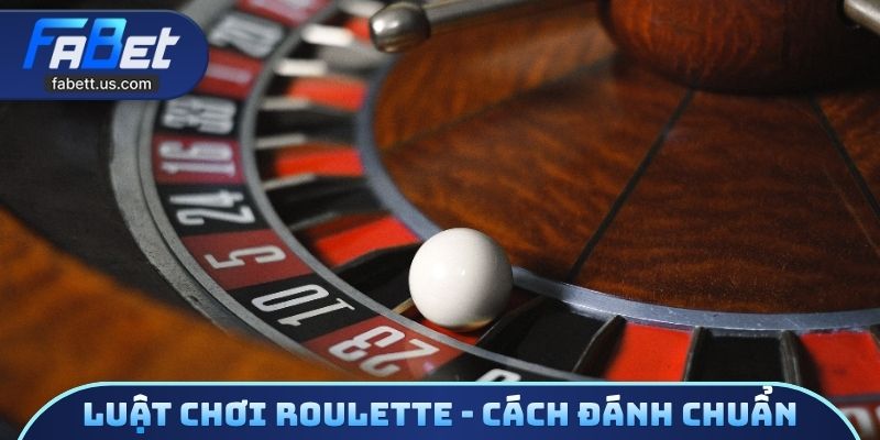 Luật chơi roulette - Cách đánh chuẩn