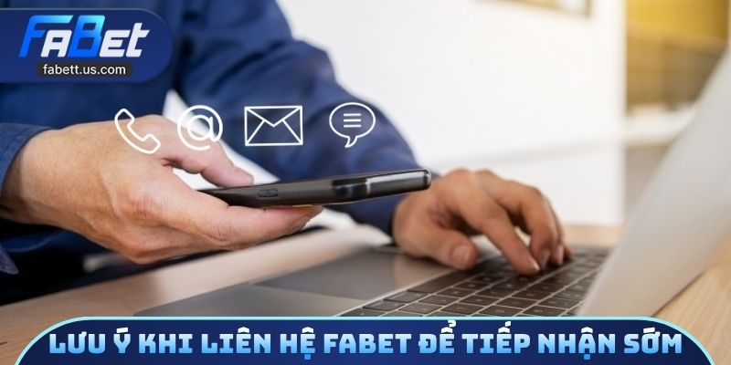 Lưu ý vàng khi liên hệ FABET để được tiếp nhận sớm