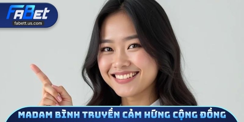 Madam Bình truyền cảm hứng cho cộng đồng