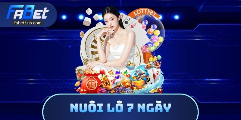 Nuôi Lô 7 Ngày