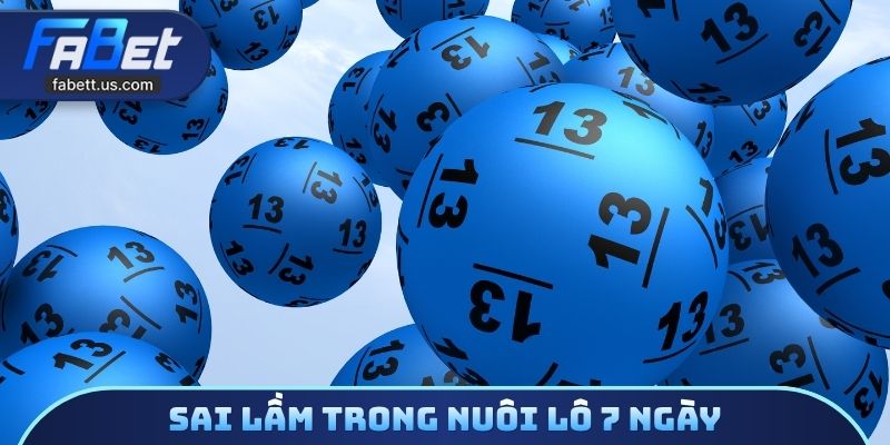 Sai lầm trong nuôi lô 7 ngày