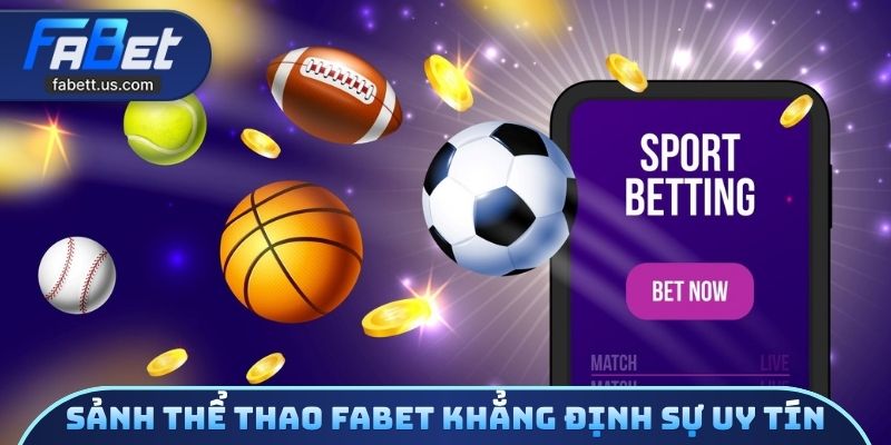 Sảnh thể thao FABET khẳng định sự uy tín