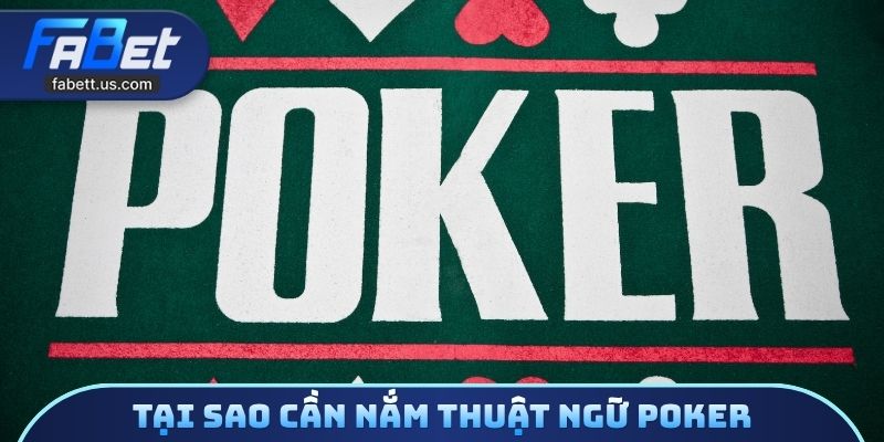 Tại sao cần nắm thuật ngữ poker
