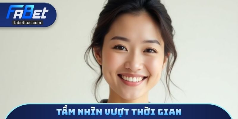 Tầm nhìn vượt thời gian