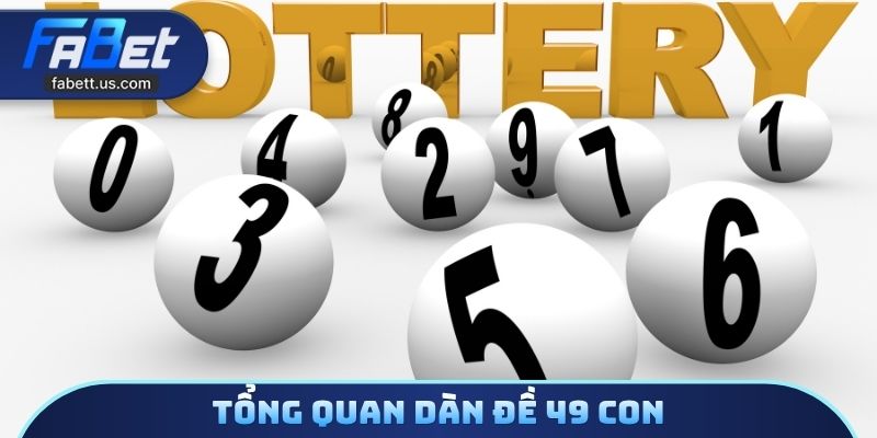 Tổng quan dàn đề 49 con