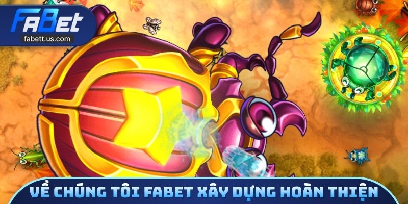 Về chúng tôi FABET xây dựng môi trường hoàn thiện