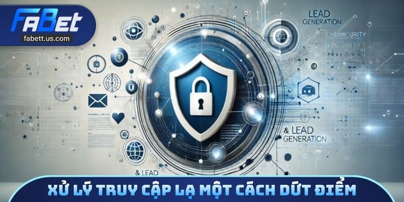 Xử lý truy cập lạ một cách dứt điểm